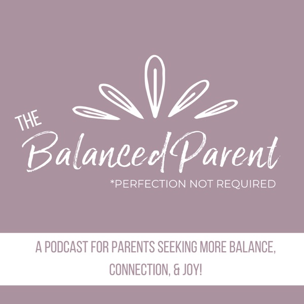 The Balanced Parent Podcast cover art